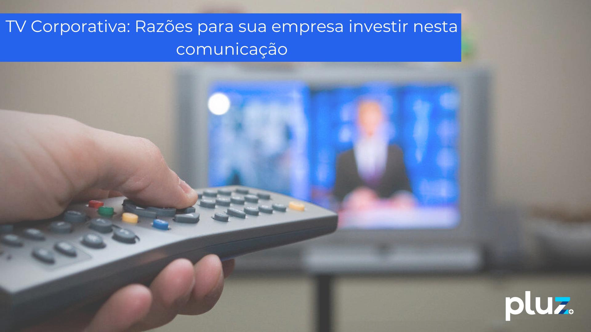 TV Corporativa: Razões para sua empresa investir nesta comunicação